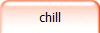 chill